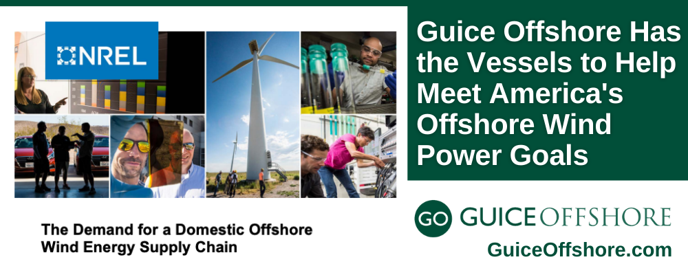 Offshore Supply Vessel; Guice Offshore Has the Vessels to Help Meet America's Offshore Wind Power Goals