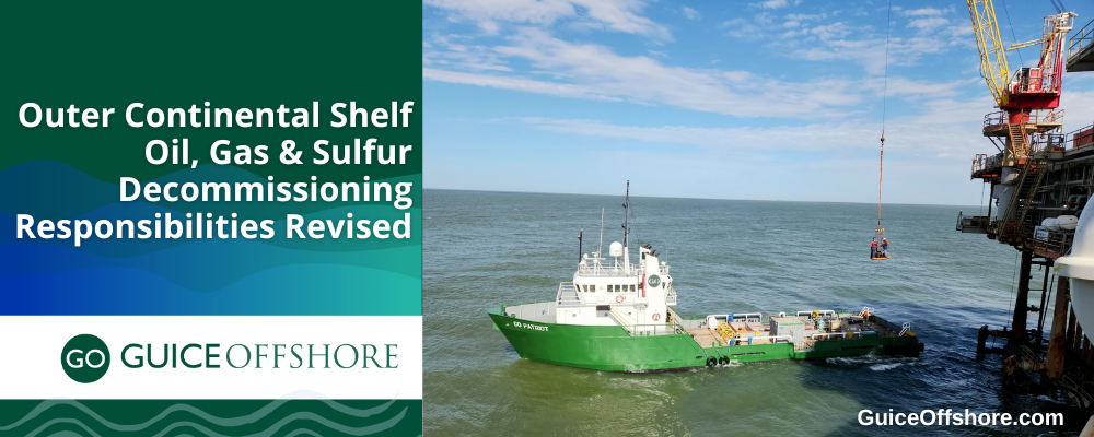 Outer Continental Shelf Oil, Gas and Sulfur Decommissioning Responsibilities Revised Final Rule Adopted
