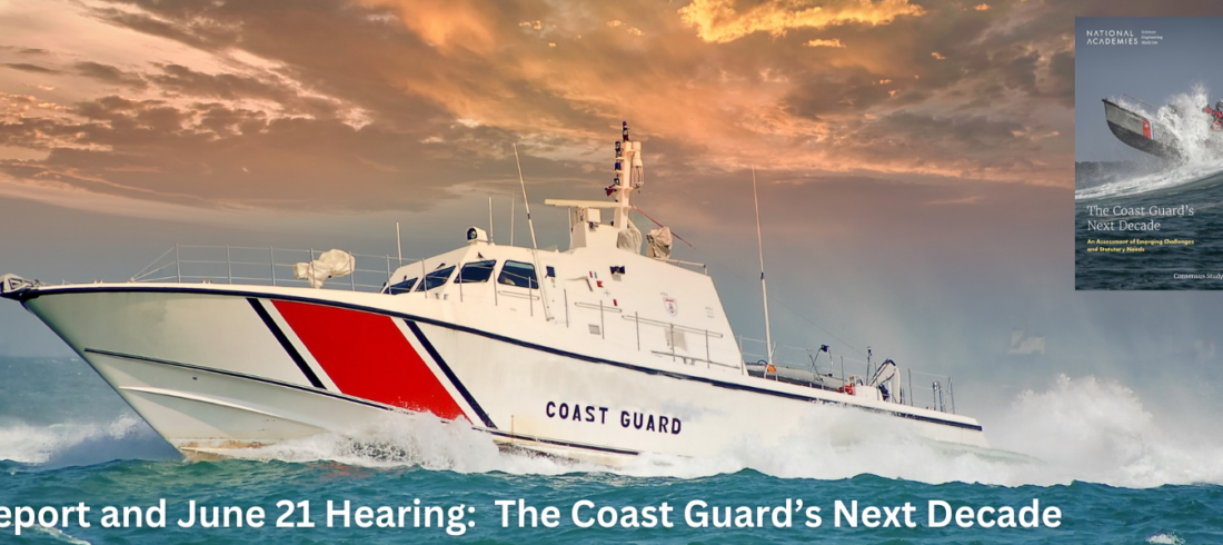 The U.S. House Coast Guard and Maritime Transportation Subcommittee to review National Academy of Sciences U.S. Coast Guard Report.