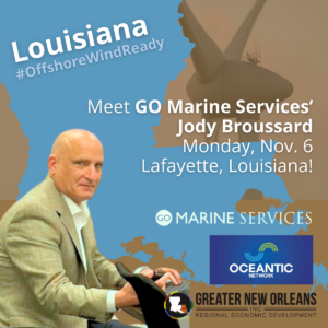 Business Network for Offshore Wind Rebrands as Oceantic Network; Meet GO Marine Services' Jody Broussard at Louisiana's #OffshoreWindReady Event