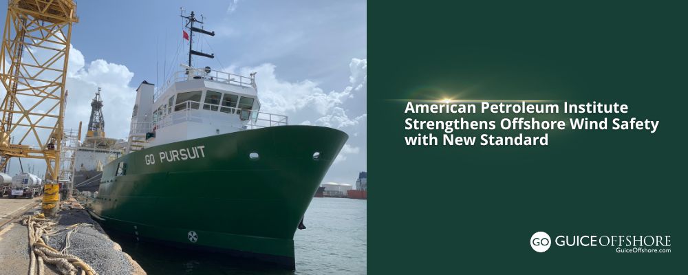 American Petroleum Institute (API) Strengthens Offshore Wind Safety with New Standard; Platform Supply Vessel