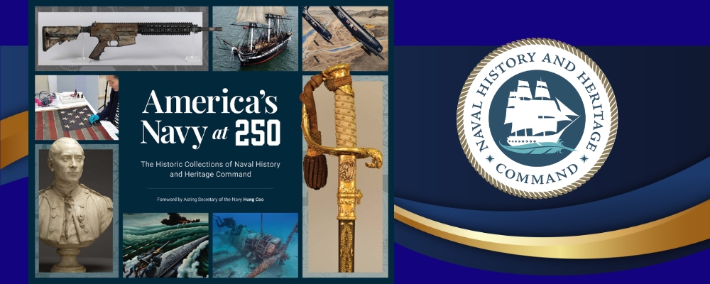 America’s Navy at 250 Historic Collections of Naval History and Heritage Command